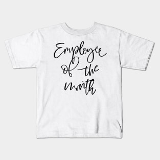 Employee of the month Kids T-Shirt